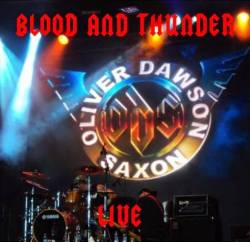 Oliver Dawson Saxon : Blood and Thunder - Live